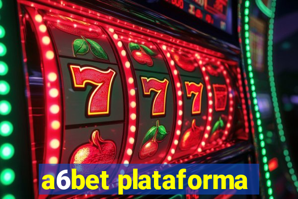 a6bet plataforma